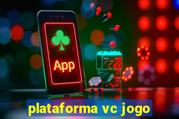 plataforma vc jogo